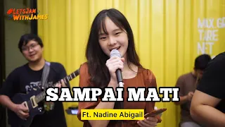 SAMPAI MATI (cover) - Nadine Abigail ft. Fivein #LetsJamWithJames