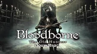 Bloodborne Soundtrack OST - Ludwig, The Accursed & Holy Blade (The Old Hunters)