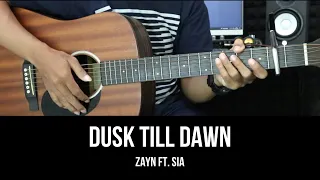 Dusk Till Dawn - Zayn ft. Sia | EASY Guitar Tutorial with Chords / Lyrics - Guitar Lessons