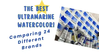 The  BEST French Ultramarine Watercolor | Comparing 24 Different Brands