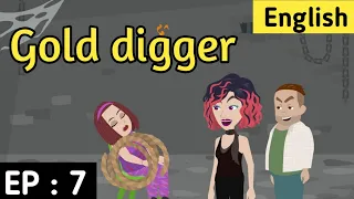 Gold digger Episode 7 | English stories | learn English | love story  | Sunshine English