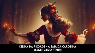 Celina da Piedade - A Saia da Carolina (Legendado PT/BR)