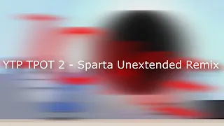 [Semi-Joke Sparta] (YTP) TPOT 2 - Sparta Unextended Remix