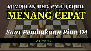 Kumpulan trik catur putih pembukaan D4 | 2D part 1-2 | jebakan pengorbanan mentri dan banyak perwira