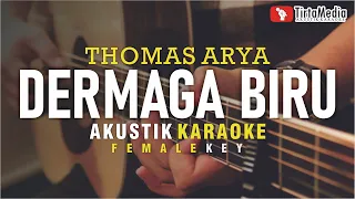 dermaga biru - thomas arya  (akustik karaoke) female key | nada wanita