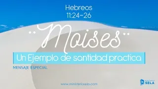 Hebreos 11:24-26 (Moisés, un ejemplo de santidad practica)