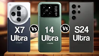 Oppo Find X7 Ultra Vs Xiaomi 14 Ultra Vs Samsung Galaxy S24 Ultra