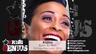 Alaine - Born To Win [All Inclusive Riddim] February 2016