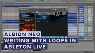 Writing With Albion NEO Loops In Ableton Live