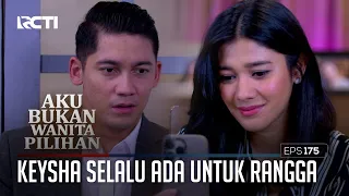 Keysha Selalu Ada Untuk Rangga – Aku Bukan Wanita Pilihan | Eps. 175 (5/5)