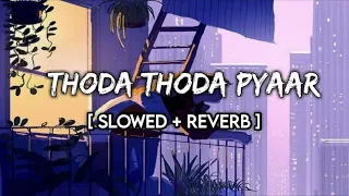 Thora Thora Pyaar Hua | Stebin Ben | Slowed and Reverb | Lofi