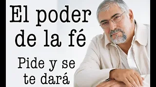 Jorge Bucay  El PODER  de la FE , Pide y se te dará