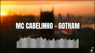 MC CABELINHO - GOTHAM (slowed + reverb)