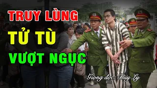 Cuộc truy lùng tử tù vượt ngục: Liên minh trong xà lim án tử  | Duy Ly Radio