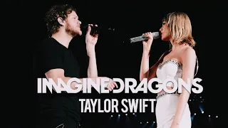 Taylor Swift & Dan Reynolds (Imagine Dragons) - "Radioactive"