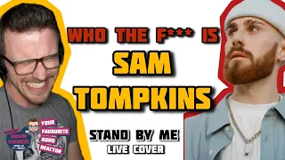 SAM TOMPKINS - STAND BY ME *BEN E. KING COVER* (ADHD Reaction) | WHO THE F*** IS THIS GUY?!