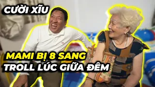 Cười xĩu…mami bị 8 Sang troll lúc giữa đêm, đúng thằng con trời đánh mà