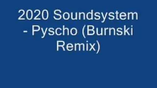 2020 Soundsystem - Psycho (Burnski Remix)