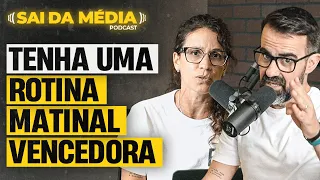 A rotina matinal IDEAL | Podcast Sai da Média #147 – Como ter uma rotina matinal vencedora