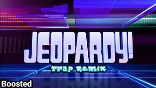 Jeopardy Theme [Trap Remix] Bass Boosted
