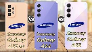 Samsung Galaxy A53 5G Vs Samsung Galaxy A54 Vs Samsung Galaxy A55