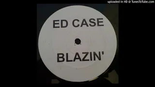 Ed Case feat  Kinane   Blazin'