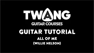 All of Me (Willie Nelson) GUITAR TUTORIAL (Pt 1)