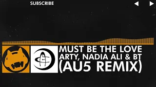 [House] - Arty, Nadia Ali & BT - Must Be The Love (Au5 Remix)