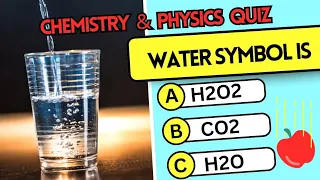 Quiz Time | How Well Do You Know Chemistry & Physics? 🧠 😏