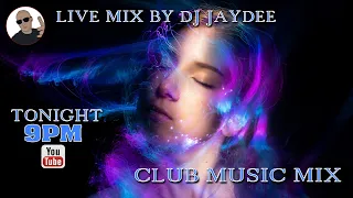 LIVE MIX BY DJ JAYDEE CLUB MUSIC MIX