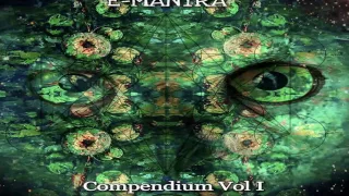 E-Mantra - Compendium Vol  I 2017 [Full Album]