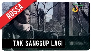Rossa - Tak Sanggup Lagi | Official Music Video