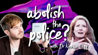 What is Policing? | Abolish the Police, with Dr Koshka Duff | Attic Philosophy