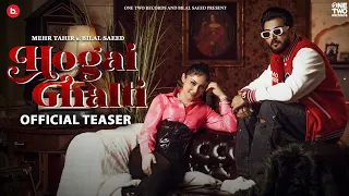 Hogai Ghalti | Mehr Tahir ft. Bilal Saeed | Teaser | New song 2024