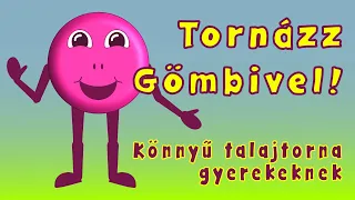 Tornázz Gömbivel - könnyű talajtorna gyerekeknek