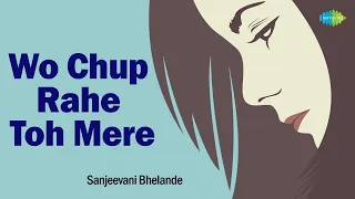 Woh Chup Rahe Toh Mere | वो चुप रहे तो मेरे | LIVE Singing | Sanjeevani Bhelande | Hindi Cover Song