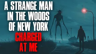 A Strange Man In The Woods Of New York Charged At Me