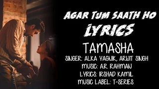 Agar Tum Saath Ho | Lyrics | Tamasha | Ranbir Kapoor, Deepika Padukone