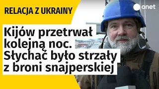 Kijów przetrwał kolejną noc. Słychać było strzały z broni snajperskiej