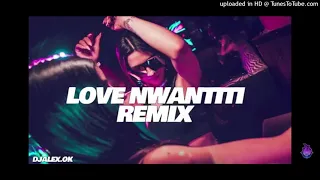 LOVE NWANTITI REMIX (TIK TOK) DJ ALEX, CKAY