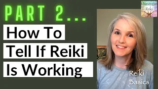 Part 2-How to Tell if Reiki is Working
