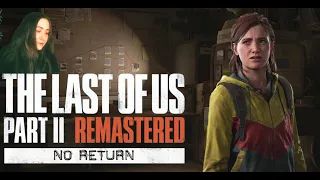 Заканчиваем СП🥺 The Last Of Us 2 Remastered - No Return - Ellie | Роглайк за Элли