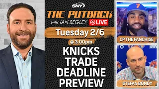 Knicks Trade Deadline Preview w/ CP The Fanchise & Stefan Bondy | The Putback with Ian Begley | SNY