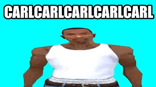 GTA: SA but only when anyone says Carl