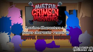 9 anime char. + 1 bonus char. react to Mistful Crimson Morning (Pt. 1/2)