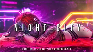 Cyberpunk Music Mix / Dark Techno /  EBM Mix  " NIGHT CITY " | Dark Electro Music