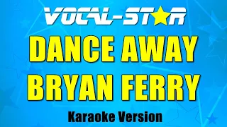 Bryan Ferry - Dance Away (Karaoke Version) with Lyrics HD Vocal-Star Karaoke