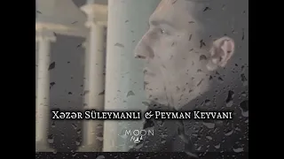 Xəzər Süleymanlı (Belkə qayidasan) &  Peyman Keyvani ( Dumanlı bir şəhərdəyəm)