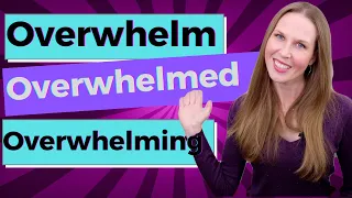 Overwhelm, Overwhelmed, Overwhelming [English Vocabulary Lesson]