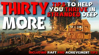 30 MORE TIPS to Help You THRIVE in Stranded Deep